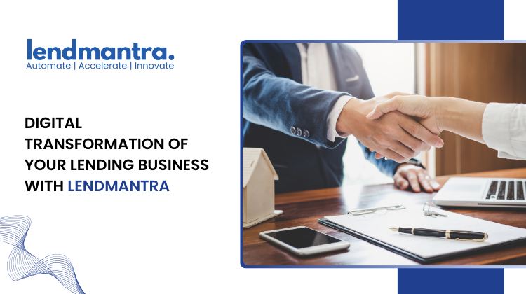 Digital Transformation of Your Lending Business with Lendmantra