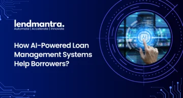 How AI-Powered Loan Management Systems Help Borrowers