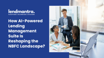 How AI-Powered Lending Management Suite Is Reshaping the NBFC Landscape