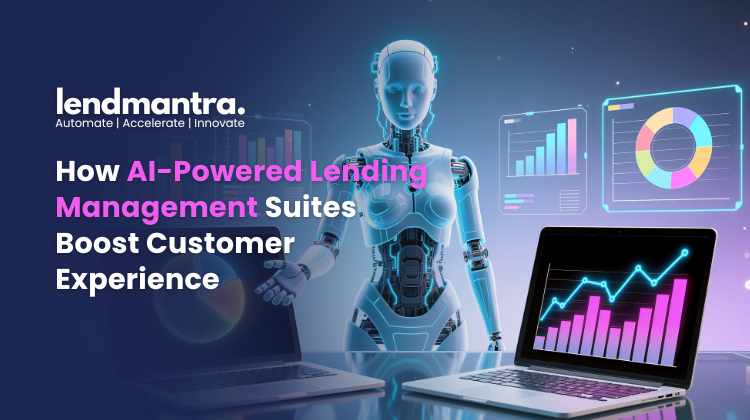 How AI-Powered Lending Management Suites Boost Customer Experience