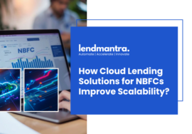 How Cloud Lending Solutions for NBFCs Improve Scalability