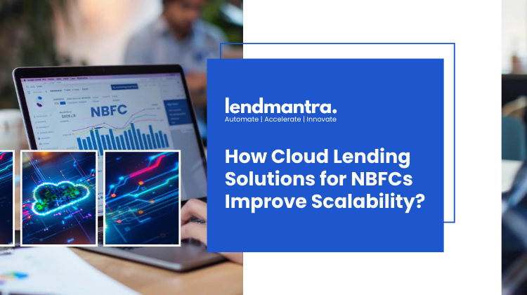 How Cloud Lending Solutions for NBFCs Improve Scalability