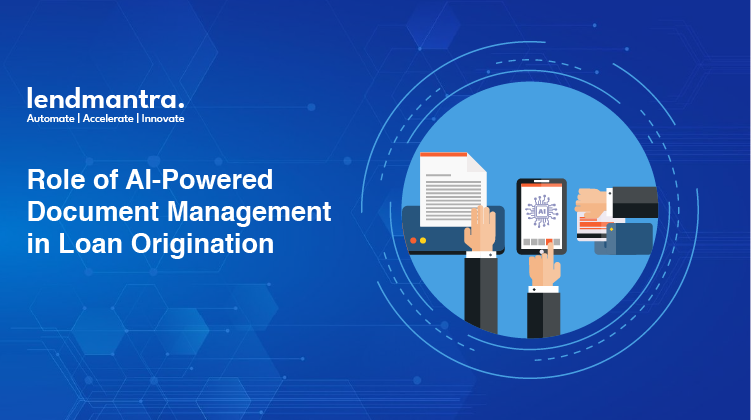 Role of AI-Powered Document Management in Loan Origination